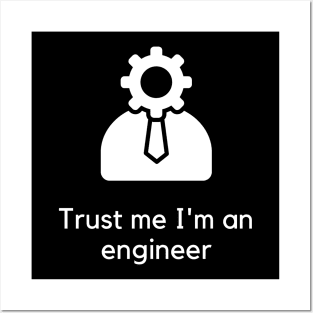 Trust me I'm an engineer Posters and Art